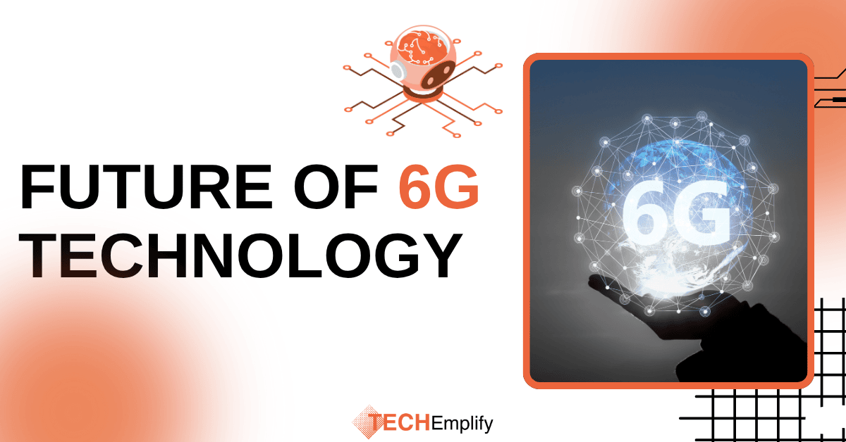 Future of 6G Technology